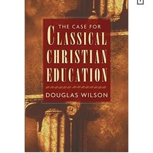 The Case for Classical Christian Education Paperback Book